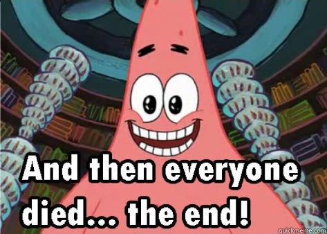    And then everyone died