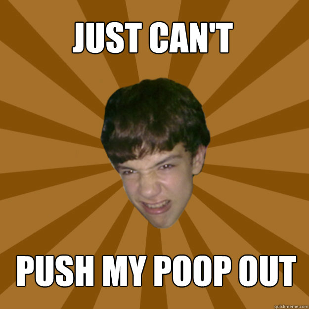 just can't push my poop out - just can't push my poop out  Pooping Boy