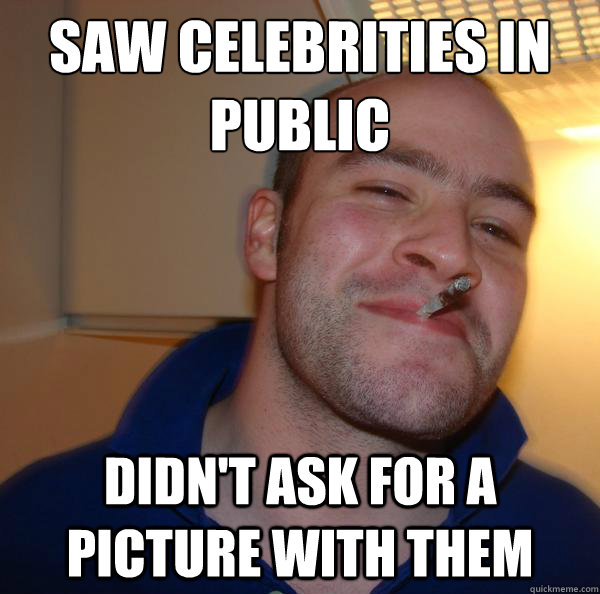saw celebrities in public didn't ask for a picture with them - saw celebrities in public didn't ask for a picture with them  Misc
