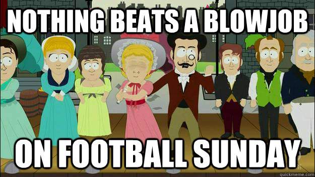 nothing beats a blowjob  on football sunday  - nothing beats a blowjob  on football sunday   Misc