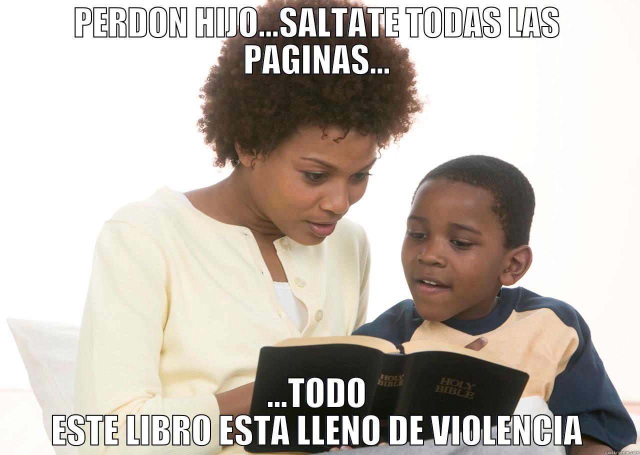 PERDON HIJO...SALTATE TODAS LAS PAGINAS... ...TODO ESTE LIBRO ESTA LLENO DE VIOLENCIA Misc