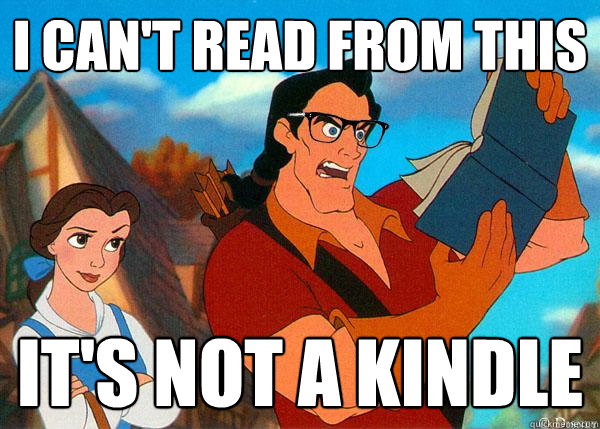 I can't read from this It's not a Kindle - I can't read from this It's not a Kindle  Hipster Gaston