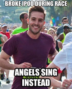 broke ipod during race angels sing instead  Ridiculously photogenic guy