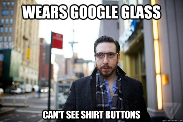 WEARS GOOGLE GLASS CAN'T SEE SHIRT BUTTONS  Google Glass Guy