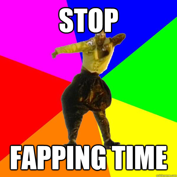 STOP Fapping time - STOP Fapping time  MC HAMMER
