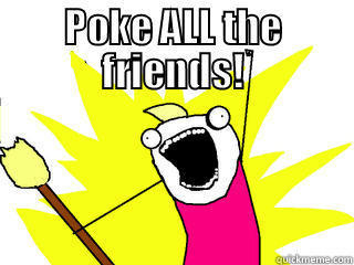 POKE ALL THE FRIENDS!  All The Things