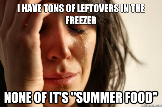 I have tons of leftovers in the freezer none of it's 