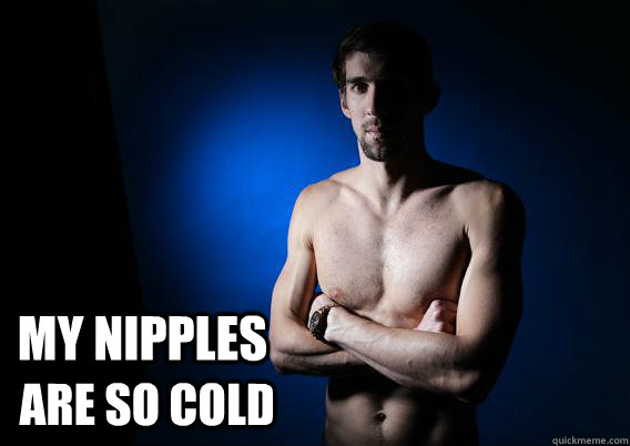 My Nipples Are So Cold Misc Quickmeme 