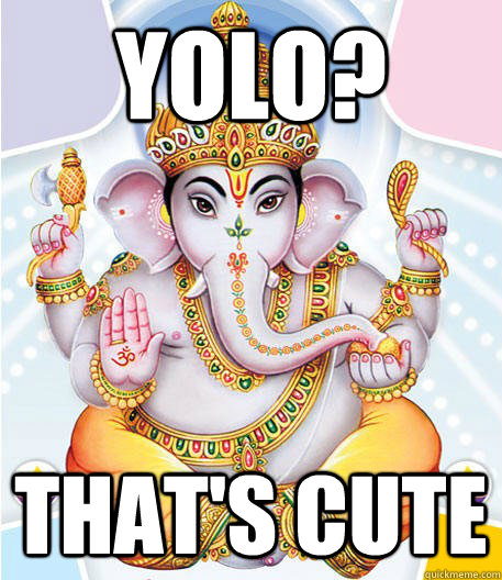 yolo that's the motto