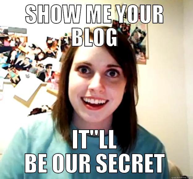 SHOW ME YOUR BLOG IT