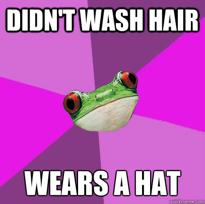 Didn't Wash Hair Wears a hat - Didn't Wash Hair Wears a hat  Foul Bachelorette Frog