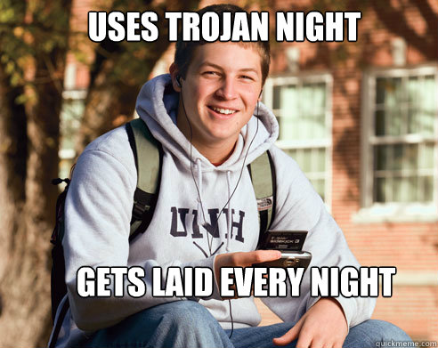 Uses Trojan Night Gets Laid Every Night  College Freshman
