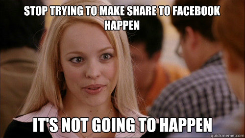 stop trying to make share to facebook happen It's not going to happen  