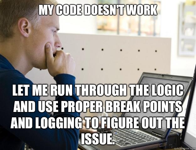 My code doesn't work Let me run through the logic and use proper break points and logging to figure out the issue.  Programmer