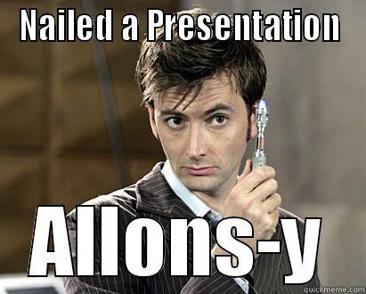 NAILED A PRESENTATION ALLONS-Y Misc