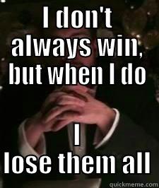Most Interesting Exec - I DON'T ALWAYS WIN, BUT WHEN I DO I LOSE THEM ALL Misc