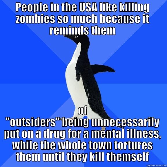 PEOPLE IN THE USA LIKE KILLING ZOMBIES SO MUCH BECAUSE IT REMINDS THEM OF 