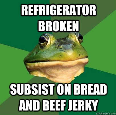 refrigerator broken subsist on bread and beef jerky  Foul Bachelor Frog