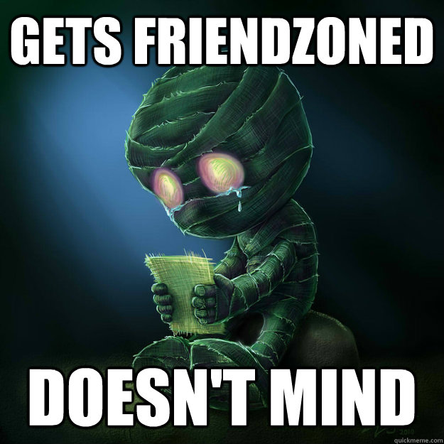 Gets friendzoned Doesn't mind - Gets friendzoned Doesn't mind  Sad Amumu