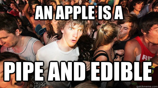 An Apple Is a PIPE AND EDIBLE  Sudden Clarity Clarence