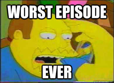 Worst Episode ever  Comic Book Guy