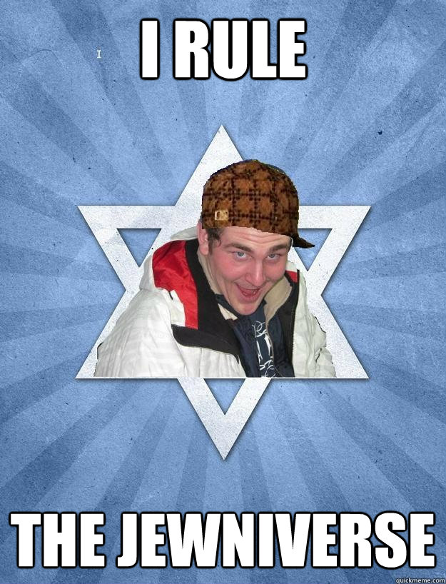 I rule The Jewniverse  