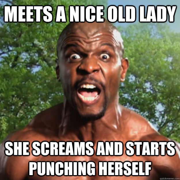 meets a nice old lady she screams and starts punching herself  