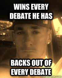 wins every debate he has backs out of every debate - wins every debate he has backs out of every debate  THE ATHEIST KILLA