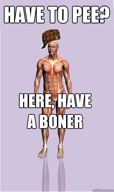 Have to pee? Here, have a boner - Have to pee? Here, have a boner  Misc