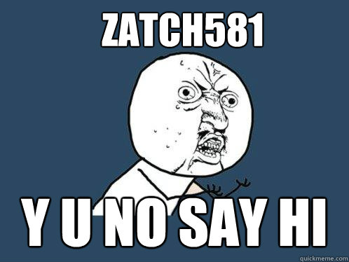 zatch581 y u no say hi  Y U No