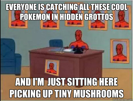 everyone is catching all these cool pokemon in hidden grottos and i'm  just sitting here picking up tiny mushrooms - everyone is catching all these cool pokemon in hidden grottos and i'm  just sitting here picking up tiny mushrooms  desk spiderman