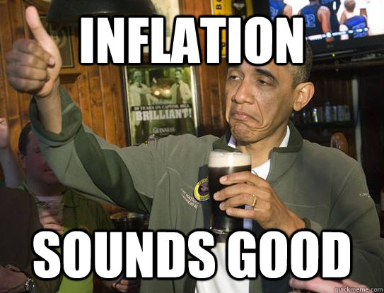 inflation sounds good  Upvoting Obama
