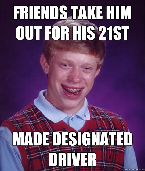 Friends Take Him Out For His 21st Made Designated Driver - Friends Take Him Out For His 21st Made Designated Driver  Misc