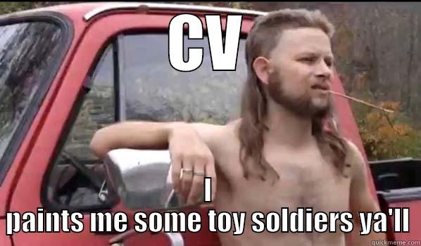 CV I PAINTS ME SOME TOY SOLDIERS YA'LL Almost Politically Correct Redneck