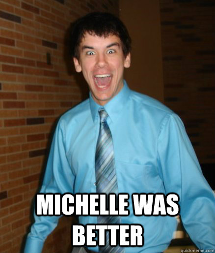  michelle was better  Brett Messenger