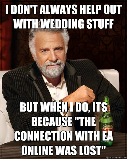 I don't always help out with wedding stuff but when I do, its because 