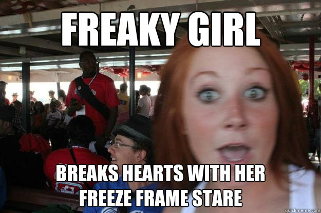 Freaky Girl breaks hearts with her freeze frame stare.