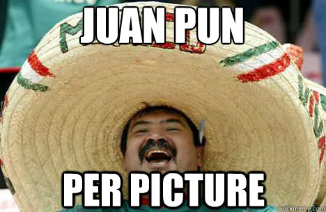 Juan pun per picture  Merry mexican