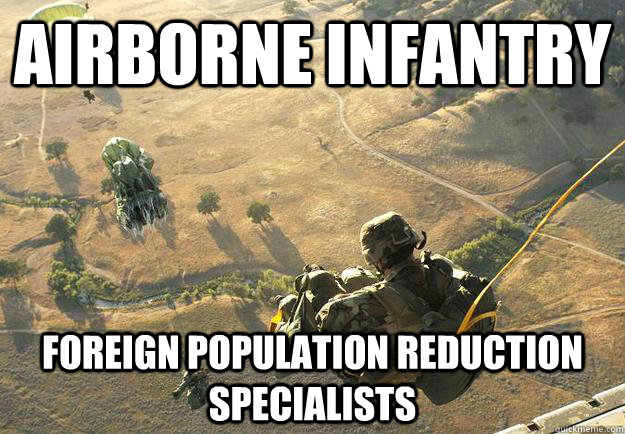 Airborne infantry foreign population reduction specialists - Airborne infantry foreign population reduction specialists  ABN INF