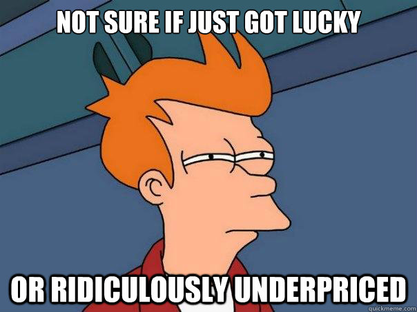 Not sure if just got lucky Or ridiculously underpriced  Futurama Fry