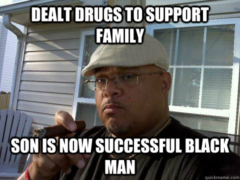 dealt drugs to support family son is now successful black man - dealt drugs to support family son is now successful black man  Ghetto Good Guy Greg