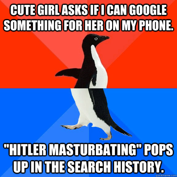 Cute girl asks if I can Google something for her on my phone. 