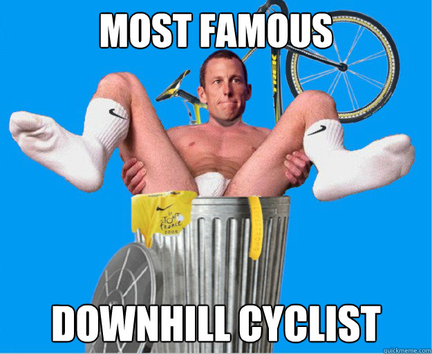 Most Famous Downhill Cyclist  Lance Armstrong