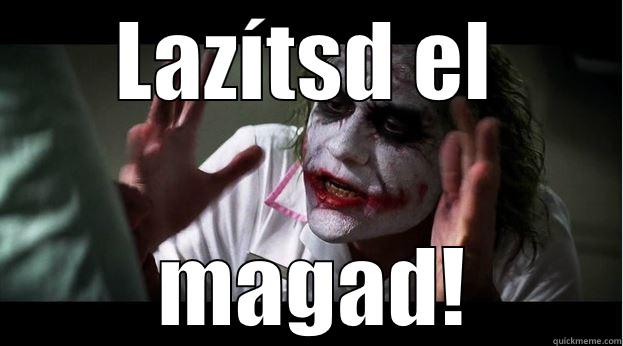 LAZÍTSD EL  MAGAD! Joker Mind Loss