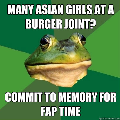 Many asian girls at a burger joint? commit to memory for fap time  Foul Bachelor Frog