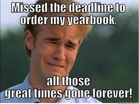 MISSED THE DEADLINE TO ORDER MY YEARBOOK, ALL THOSE GREAT TIMES GONE FOREVER! 1990s Problems