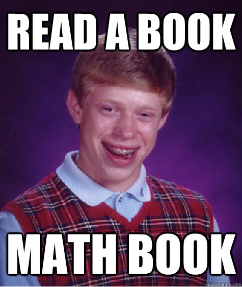 read a book math book  Bad Luck Brian