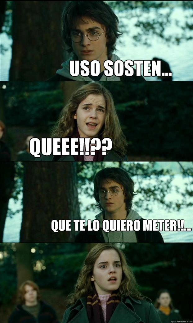 Uso sosten... QUEEE!!?? Que te lo quiero meter!!...  Horny Harry