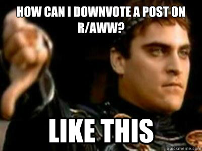 How can I downvote a post on r/aww? Like this - How can I downvote a post on r/aww? Like this  Downvoting Roman