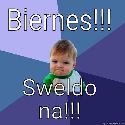 BIERNES!!! SWELDO NA!!! Success Kid